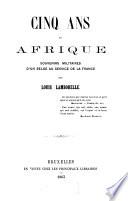 Cinq ans en Afrique. Souvenirs militaires d'un Belge au service de la France