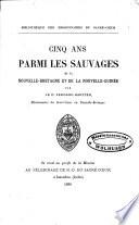 Cinq ans parmi les sauvages de la Nouvelle-Bretagne et de la Nouvelle-Guinée