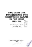 Cinq cents ans d'évangelisation et de rencontre de cultures en pays Kongo, 1491-1991
