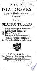 Cinq Dialogues faits à l'imitation des anciens ... I. De la philosophie sceptique. II. Le banquet sceptique. III. De la vie privée. IV. Les rares ... qualités des asnes de ce temps. V. De la diversité des religions