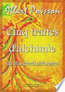 Cinq traités d'alchimie des plus grands philosophes