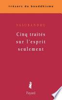 Cinq traités sur l'esprit seulement