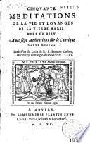 Cinquante méditations de la vie et louanges de la Vierge Marie mère de Dieu, avec Sept méditations sur le cantique Salve Regina, trad. du latin de R. P. François Costere...