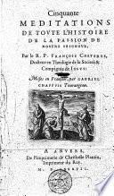 Cinquante meditations de toute l'histoire de la passion de Nostre Seigneur