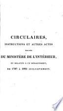 Circulaires, instructions et autres actes émanés du Ministère de l'interieur ... 1797 à 1830