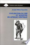 Civilisation du fer et société en Afrique Centrale