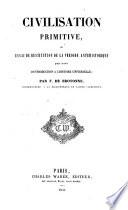 Civilisation primitive, ou Essai de restitution de la période antehistorique