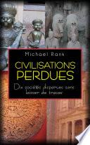 Civilisations perdues : Dix sociétés disparues sans laisser de traces