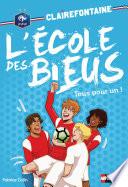 Clairefontaine, L'école des bleus - Tous pour un - Fédération Française de Football - Tome 8 - Dès 8 ans