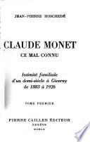 Claude Monet, ce mal connu: intimité familiale d'un demi-siècle à Giverny de 1883 à 1926