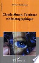 Claude Simon, l'écriture cinématographique