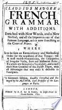 Claudius Mauger's French Grammar with Additions ... The Sixteenth Edition, etc