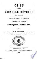 Clef de la nouvelle me'thode pour apprendre une langue en six mois, appliquee a l'anglais