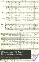 Clément Marot et le Psautier Huguenot, étude historique, littéraire, musicale et bibliographique, contenant les mélodies primitives des Psaumes et des spécimens d'harmonie de Clément Jannequin ... etc