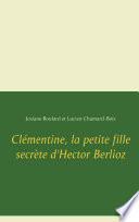 Clémentine, la petite fille secrète d'Hector Berlioz