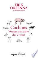 Cochons. Voyage aux pays du Vivant