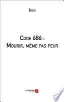 Code 686 : Mourir, même pas peur