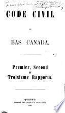 Code civil du Bas Canada: Reports 1-3