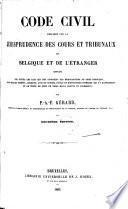 Code civil expliqué par la jurisprudence des cours et tribunaux de Belgique et de l'étranger complété par toutes les lois qui ont introduit des modifications au code Napoléon