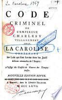Code criminel de l'empereur Charles V, vulg. apelle la Caroline... à, l'usage des Conseils de guerre des Troupes suisses