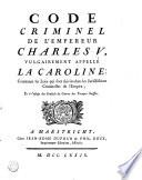 Code criminel de l'empereur Charles V, vulgairement appelé la caroline