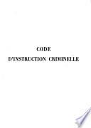 Code d'instruction criminele, annoté d'après la doctrine et la jurisprudence