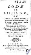 Code de Louis XV, ou nouveau recueil des principaux règlemens & ordonnances de sa Majesté