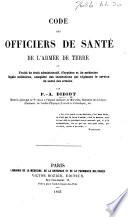 Code des officiers de santé de l'armée de terre au Traité de droit administratif, d'hygiène et de médecine légale militaires, complété des institutions qui régissent le service de santé des armées