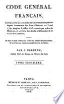 Code général français, contenant les lois et actes du gouvernement publiés depuis l'ouverture des États Généraux au 5 mai 1789, jusqu'au 8 juillet 1815, classés par ordre des matières, et annotés des arrêts et décisions de la Cour de Cassation; suivi de deux tables générales, l'une par ordre chronologique, et l'autre par ordre alphabétique de matières; par J. Desenne