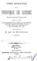 Code municipal de la province de Quebec tel qu'en force le ler janvier 1879