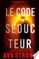 Code Séducteur (Un thriller FBI Remi Laurent – Livre 6)