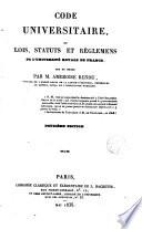 Code universitaire, ou Lois, statuts et règlemens de l'Université royale de France