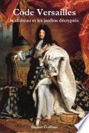 Code Versailles : le château et les jardins décryptés