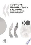 Codes de l'OCDE de la libération des mouvements de capitaux et des opérations invisibles courantes Guide de référence 2007