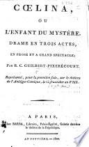 Coelina, ou L'Enfant du Mystère, drame en trois actes, en prose, etc
