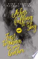 Coffret Ashes falling for the sky - Just wanna be your brother