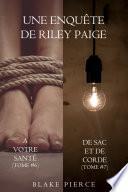 Coffret des enquêtes de Riley Paige : A Votre Santé (t. 6) & De Sac Et De Corde (t. 7)