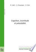 Cognition, incertitude et prévisibilité