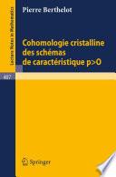 Cohomologie Cristalline des Schemas de Caracteristique p O