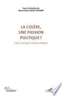 Colère, courage, création politique: La colère, une passion politique?