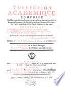 Collection academique composee des mémoires actes ou journaux des plus celebres académies et sociétés litteraires des extraits des meilleurs ouvrages periodiques....