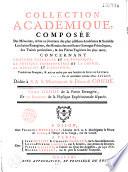 Collection académique composée des mémoires, actes ou journaux des plus célèbres académies et sociétés littéraires étrangères...concernant l'histoire naturelle et la botanique, la physique expérimentale et la chymie, la médecine et l'anatomie