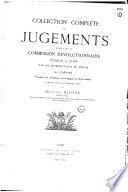 Collection complète des jugements révolutionnaires établie à Lyon par les représentants du Peuple en 1793-1794...