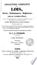 Collection complète des lois, décrets, ordonnances, règlemens avis du Conseil d'état, publiée sur les éditions officielles du Louvre