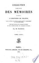 Collection complete des memoires relatifs a l'histoire de France, depuis le regne de Philippe-Auguste, jusqu'au commencement du 17 siecle avec des notices ... par Petitot, continuee par Monmerque