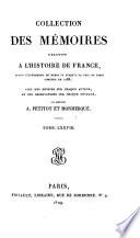 Collection complete des memoires relatifs a l'histoire de France, depuis le regne de Philippe-Auguste, jusqu'au commencement du 17 siecle avec des notices ... par Petitot, continuee par Monmerque