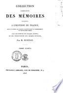Collection complète des mémoires relatifs à l'histoire de France depuis le règne de Philippe-Auguste jusqu'au commencement du dix-septième siècle avec des notices sur chaque auteur et des observations sur chaque ouvrage par M. Petitot
