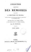 Collection complète des mémoires relatifs à l'histoire de France depuis le règne de Philippe-Auguste, jusqu'au commencement du dix-septieme siècle, par m. Petitot