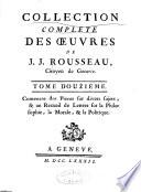 Collection complète des oeuvres de J. J. Rousseau: Pièces sur divers sujets. Recueil de lettres sur la philosophie, la morale et la politique