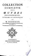 Collection complette des oeuvres philosophiques, littéraires et dramatiques de M. Diderot